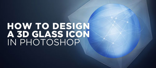 How To Design a 3D Glass Icon Photoshop tutorial