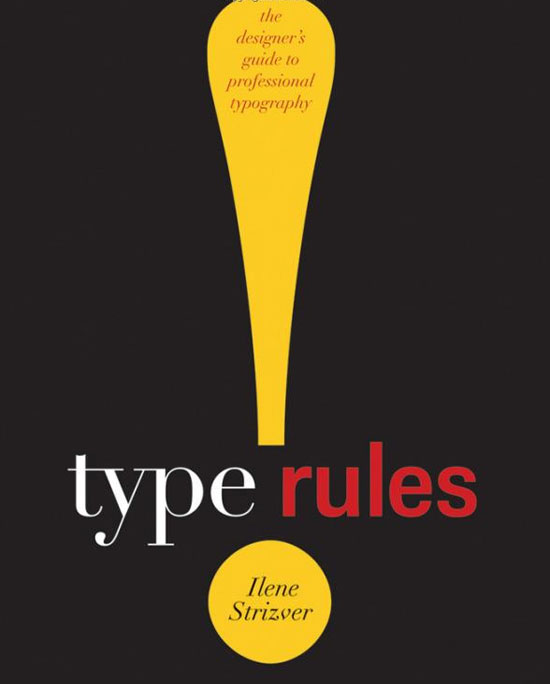 Type Rules!: The Designer's Guide to Professional Typography Book