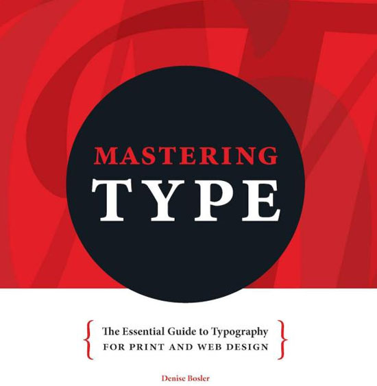 Mastering Type: The Essential Guide to Typography for Print and Web Design Book