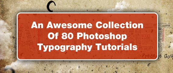 An Awesome Collection Of 80 Photoshop Typography Tutorials
