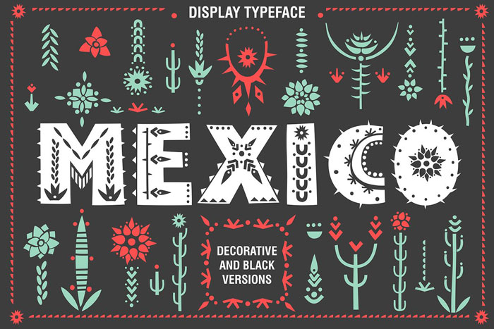 Mexico You should use these Mexican fonts. They're a big deal