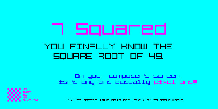 7-squared Ever thought about using a pixel font? Check out these cool ones