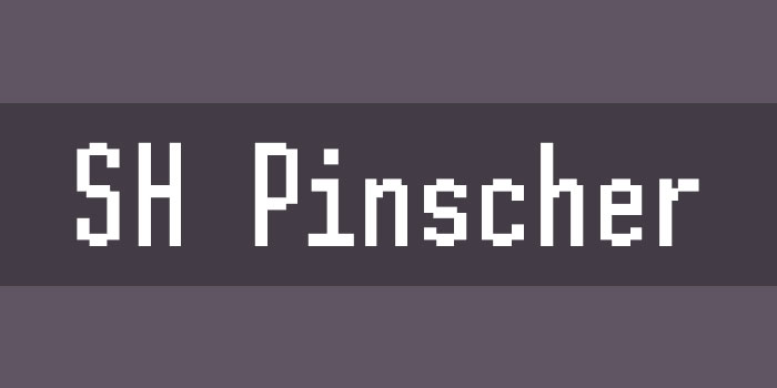 SH-Pinscher Ever thought about using a pixel font? Check out these cool ones