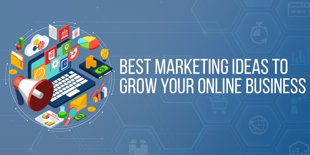 Best Marketing Ideas To Grow Your Online Business