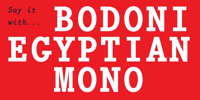 Bodoni-Egyptian-Mono-Font-1 Ad Impact: The 19 Best Fonts for Advertising
