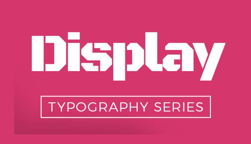 What Is a Display Typeface and How to Use It Right