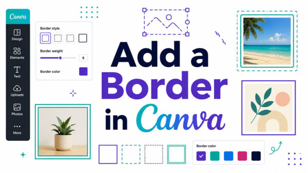 How to Add a Border in Canva (Step-by-Step Guide)