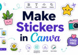 How to Make Stickers in Canva: The Complete Guide