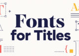 The Best Fonts for Titles That Command Attention