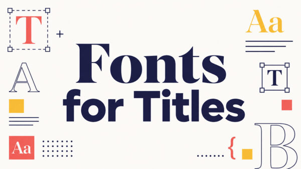 The Best Fonts for Titles That Command Attention
