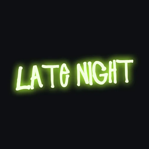 Neon Sign style: LATE NIGHT in lime green neon script on a near-black background